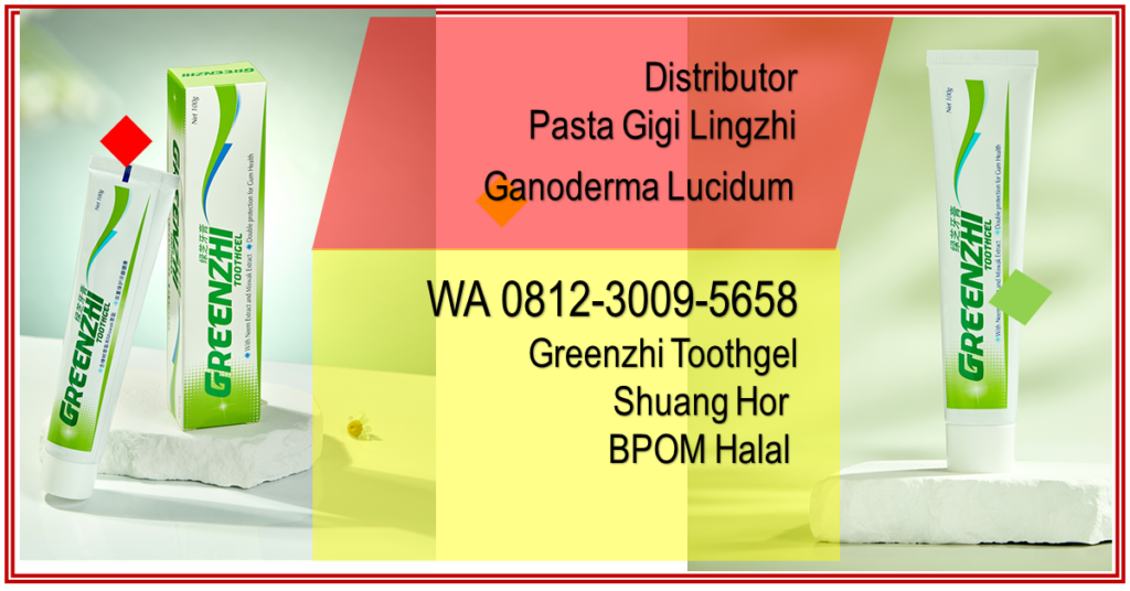Agen Pasta Gigi Lingzhi Ganoderma Lucidum Greenzhi - BPOM Halal